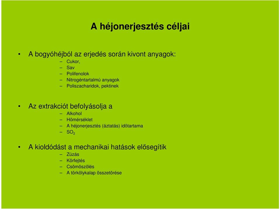 befolyásolja a Alkohol Hőmérséklet A héjonerjesztés (áztatás) időtartama SO 2 A