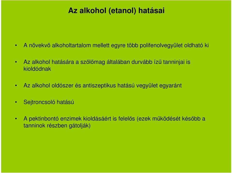 tanninjai is kioldódnak Az alkohol oldószer és antiszeptikus hatású vegyület egyaránt