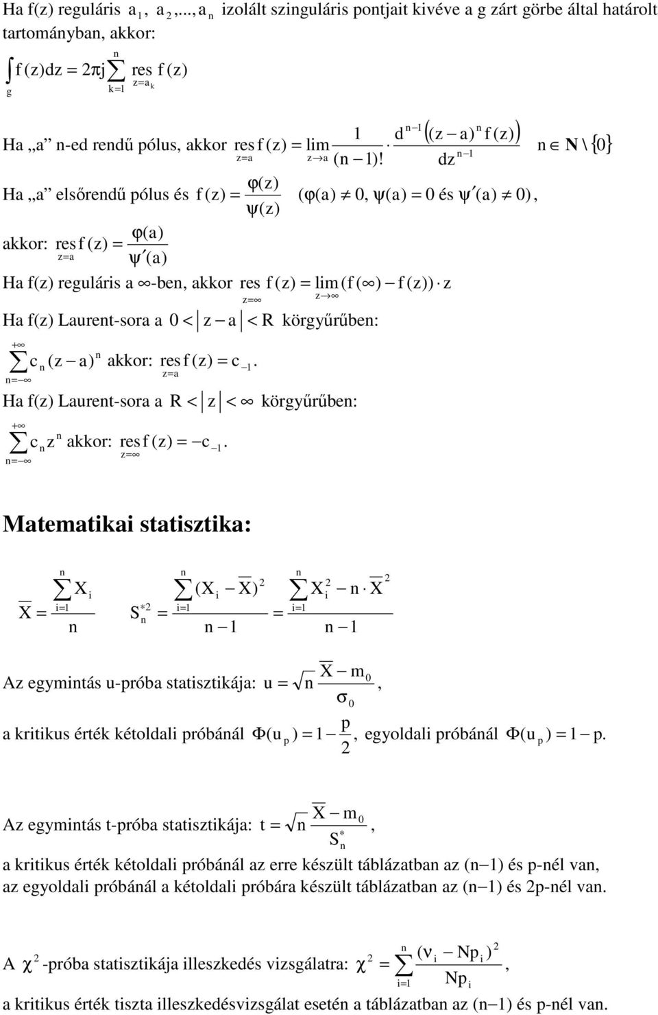 c ( ) kkor: res f () c. H f() Lure-sor + 0 < < R köryűrűbe: c kkor: res f () c.