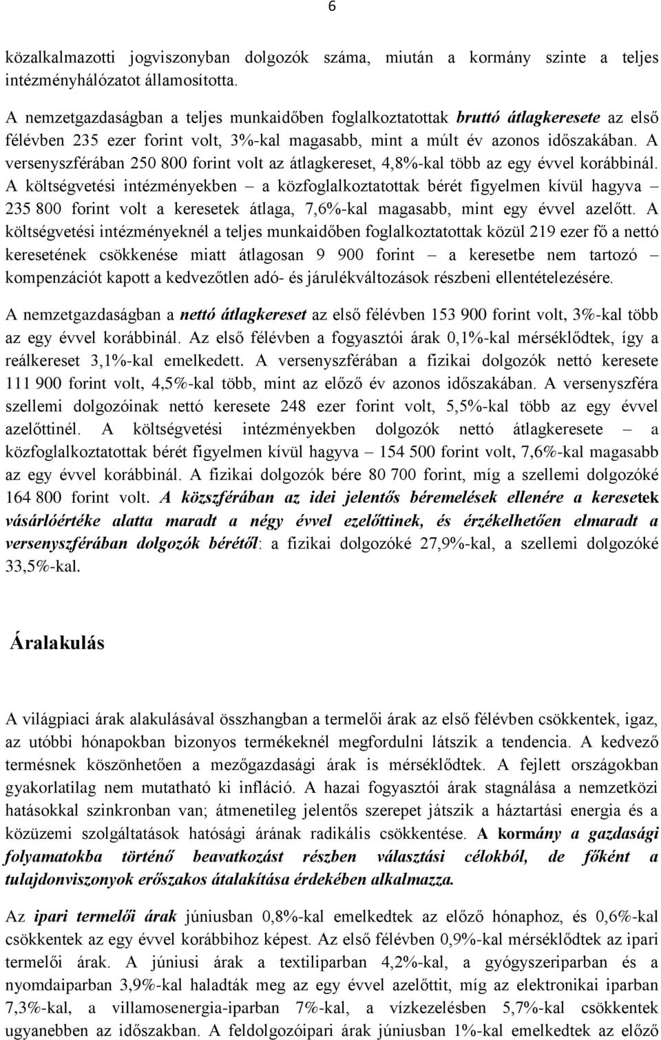 A versenyszférában 250 800 forint volt az átlagkereset, 4,8%-kal több az egy évvel korábbinál.