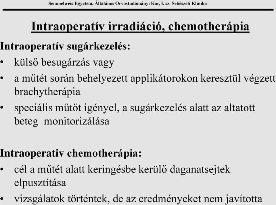 sugárkezelés alatt az altatott beteg monitorizálása Intraoperativ chemotherápia: cél a műtét