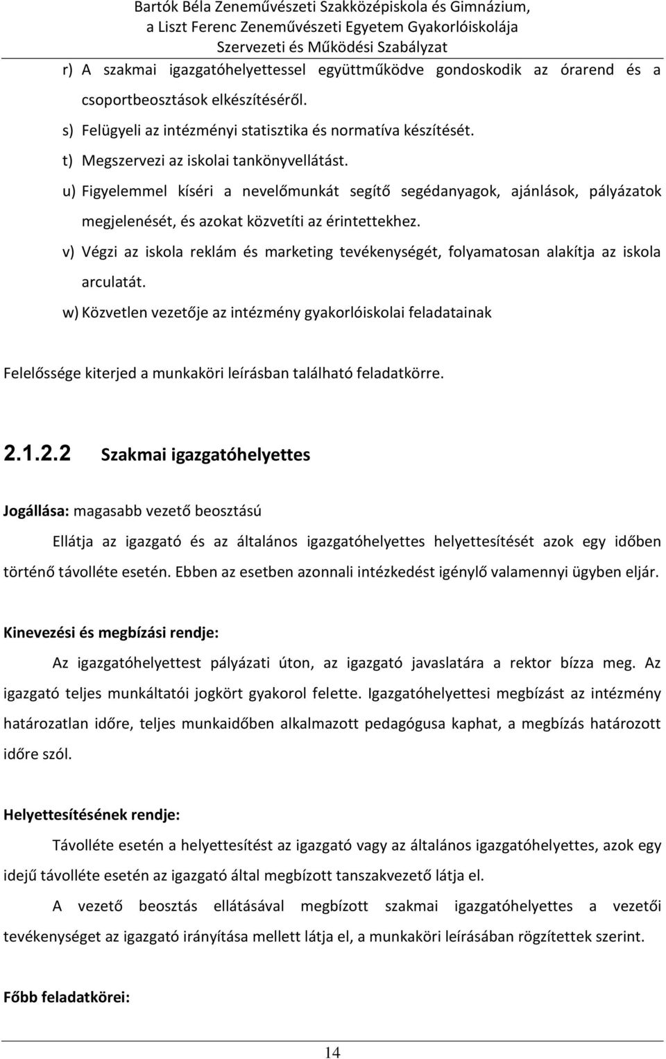 v) Végzi az iskola reklám és marketing tevékenységét, folyamatosan alakítja az iskola arculatát.