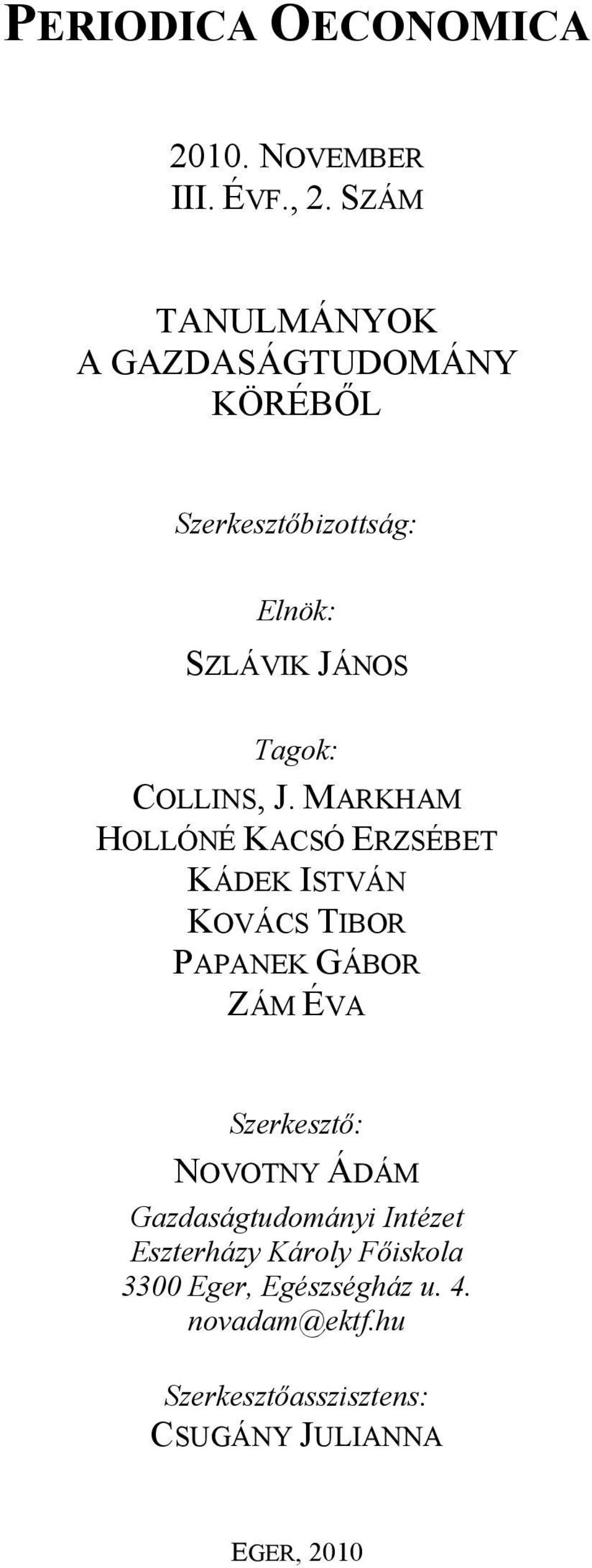 J. MARKHAM HOLLÓNÉ KACSÓ ERZSÉBET KÁDEK ISTVÁN KOVÁCS TIBOR PAPANEK GÁBOR ZÁM ÉVA Szerkesztő: NOVOTNY