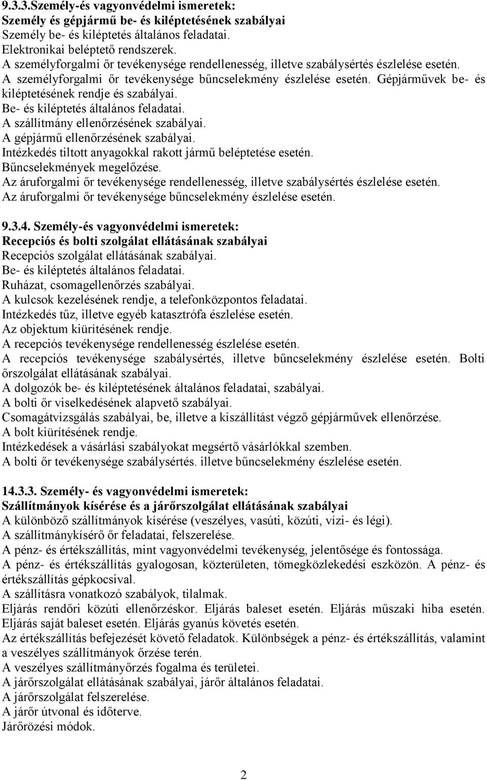 Gépjárművek be- és kiléptetésének rendje és szabályai. Be- és kiléptetés általános feladatai. A szállítmány ellenőrzésének szabályai. A gépjármű ellenőrzésének szabályai.