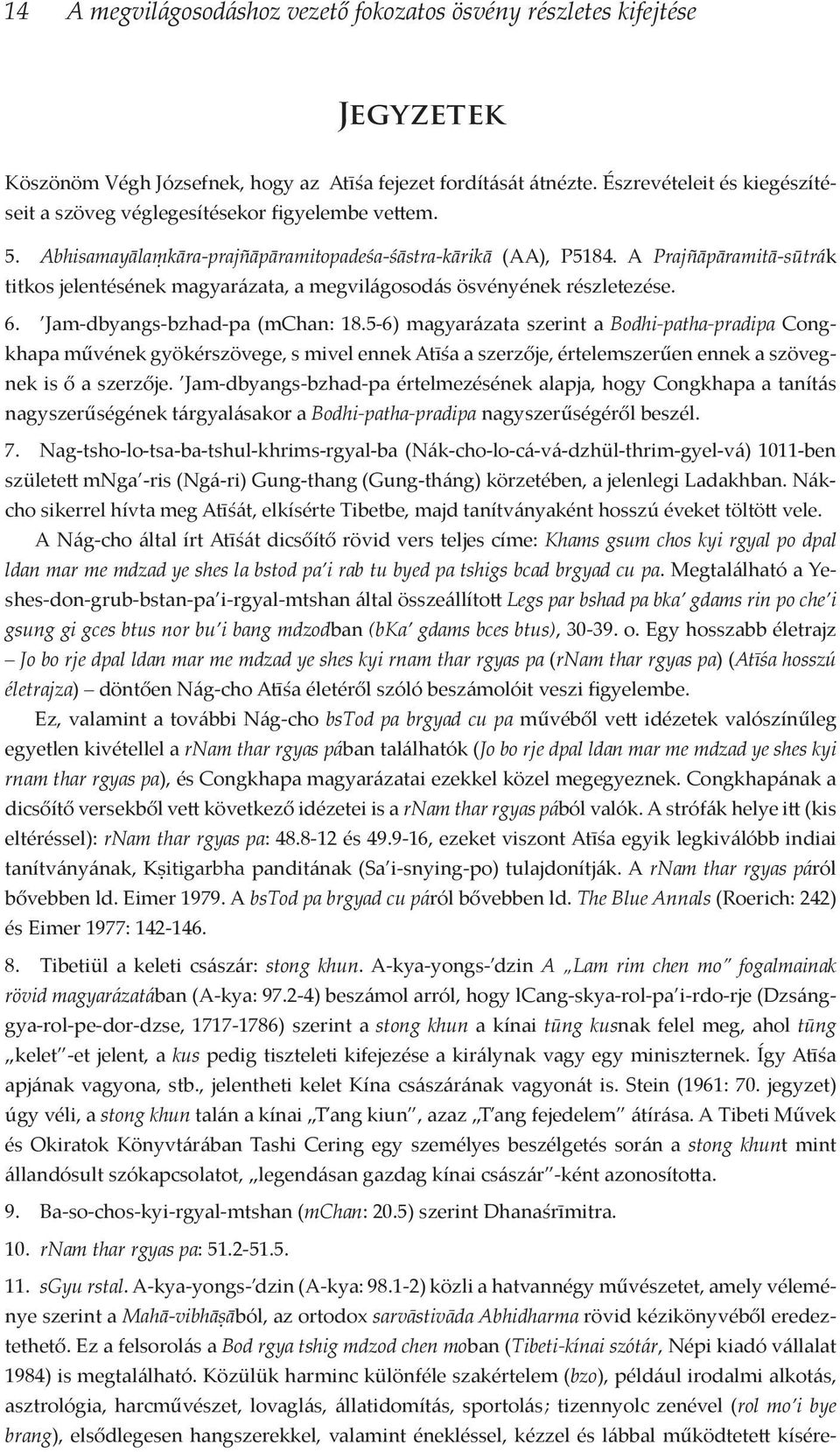 A Prajñāpā ramitā-sūtrák titkos jelentésének magyarázata, a megvilágosodás ösvényének részletezése. 6. Jam-dbyangs-bzhad-pa (mchan: 18.