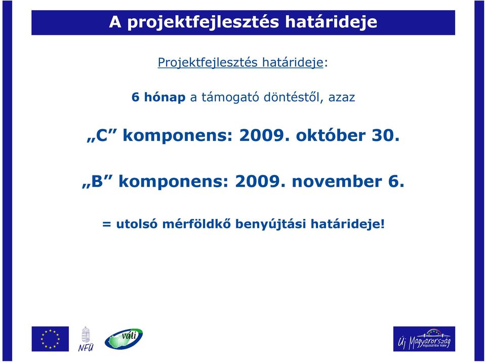 komponens: 2009. október 30. B komponens: 2009.