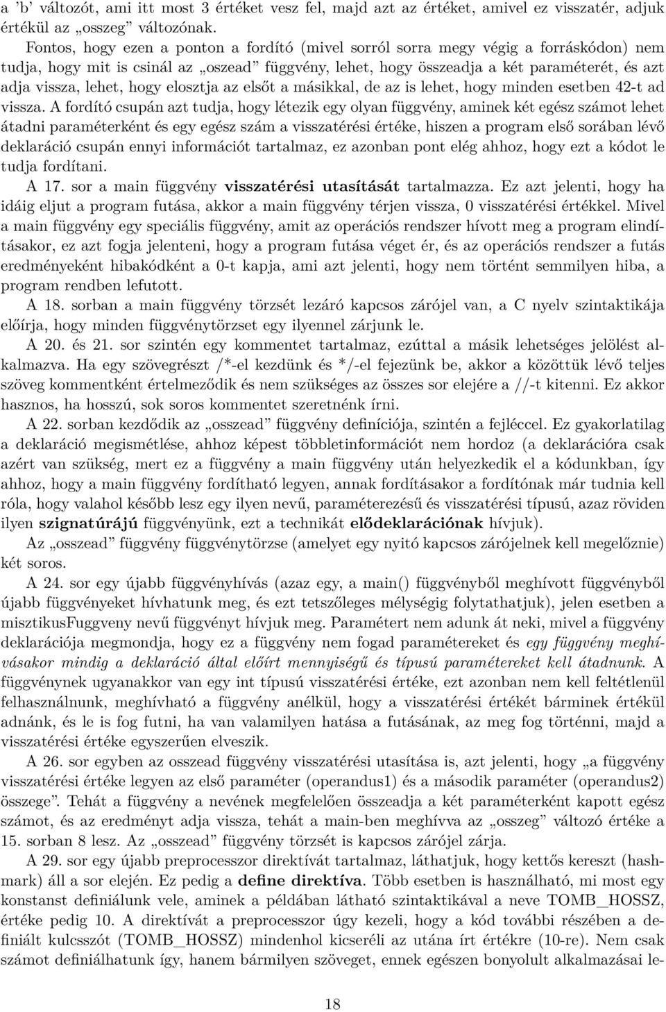 lehet, hogy elosztja az elsőt a másikkal, de az is lehet, hogy minden esetben 42-t ad vissza.