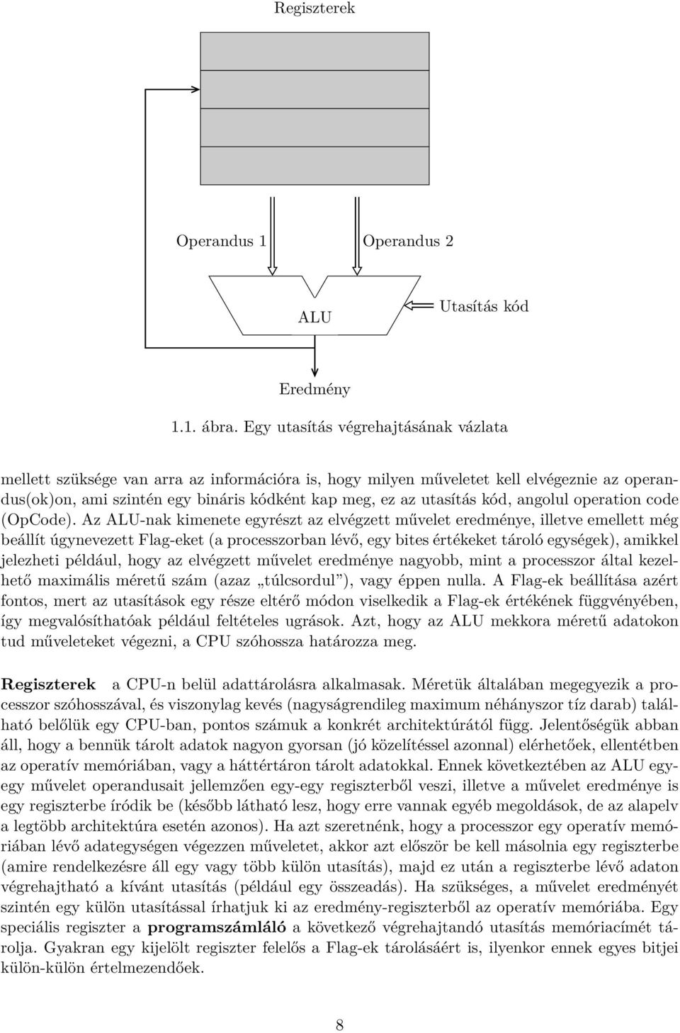 kód, angolul operation code (OpCode).