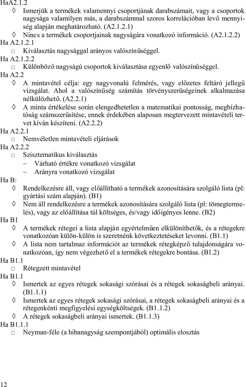 Ahol a valószín ség számítás törvényszer ségeinek alkalmazása nélkülözhet. (A2.