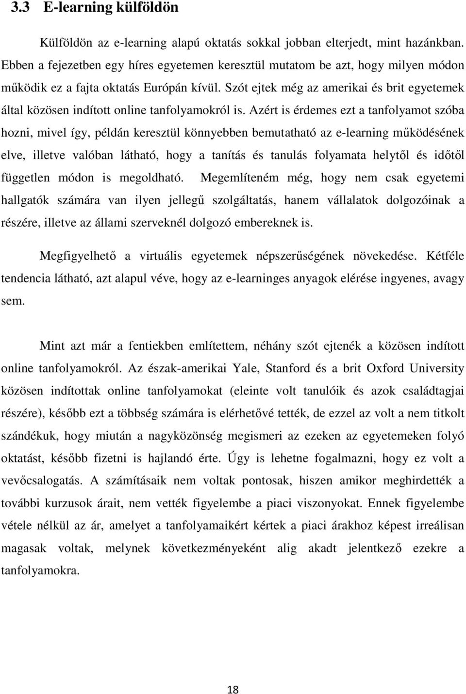 Szót ejtek még az amerikai és brit egyetemek által közösen indított online tanfolyamokról is.