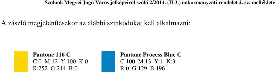 melléklete A zászló megjelenítésekor az alábbi színkódokat kell