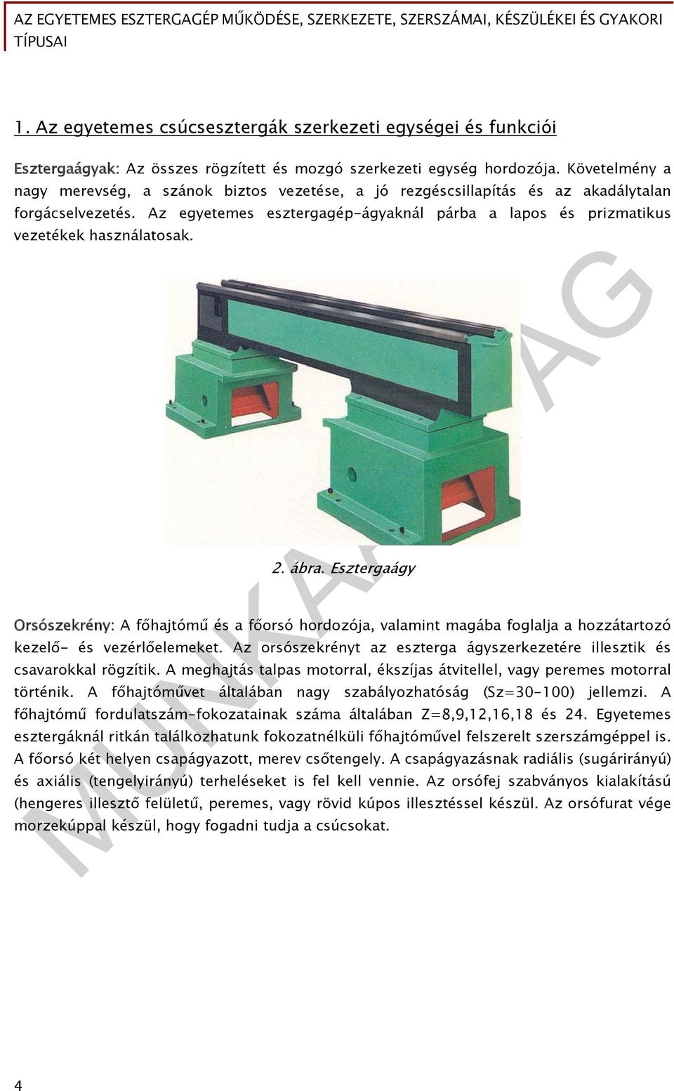 Az egyetemes esztergagép-ágyaknál párba a lapos és prizmatikus vezetékek használatosak. 2. ábra.