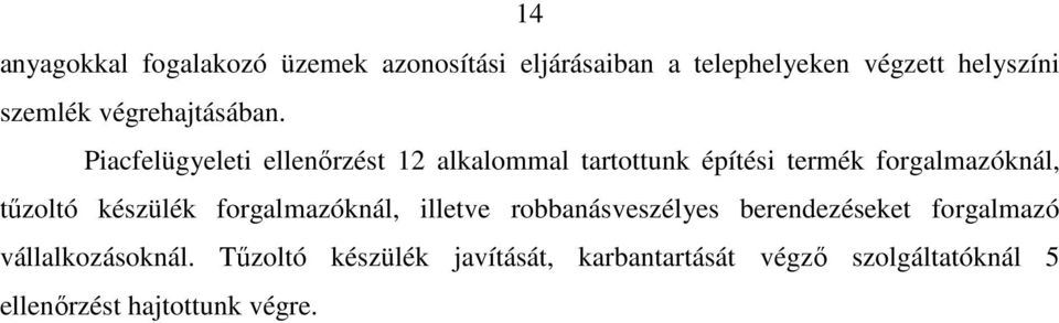 Piacfelügyeleti ellenőrzést 12 alkalommal tartottunk építési termék forgalmazóknál, tűzoltó