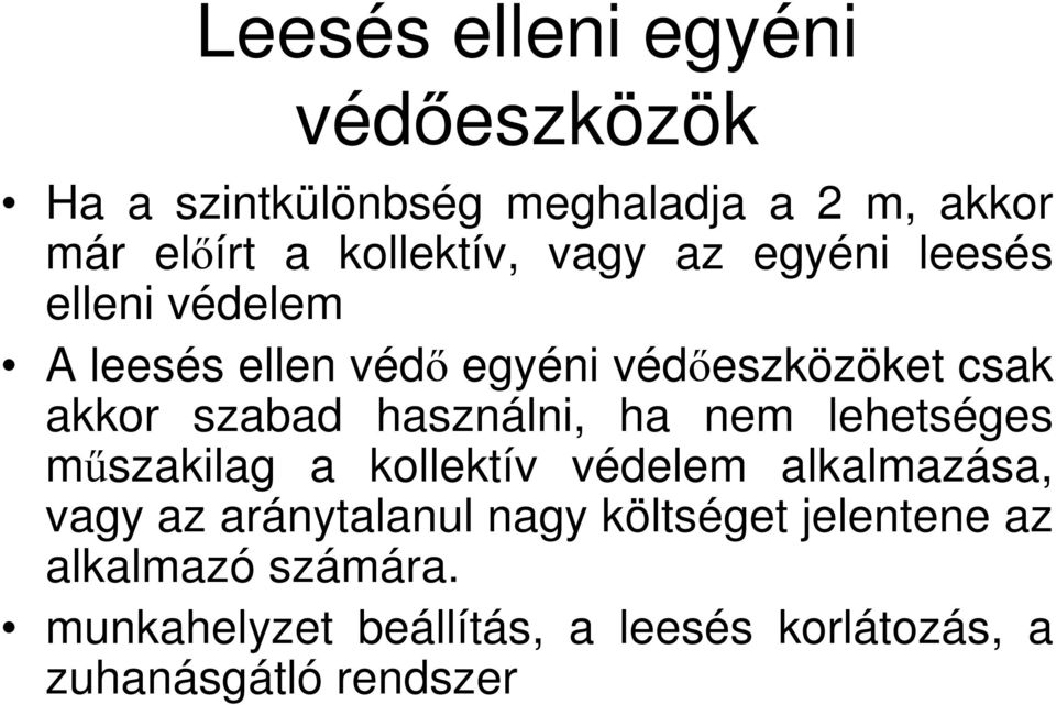 használni, ha nem lehetséges mőszakilag a kollektív védelem alkalmazása, vagy az aránytalanul nagy