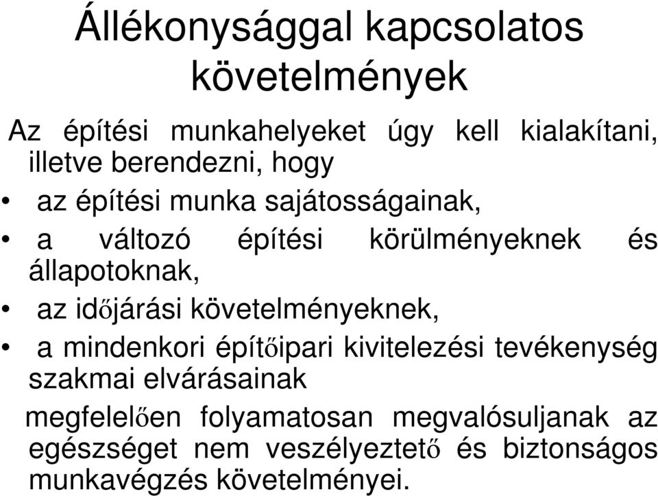 az idıjárási követelményeknek, a mindenkori építıipari kivitelezési tevékenység szakmai elvárásainak