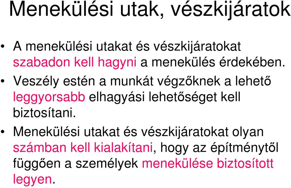 Veszély estén a munkát végzıknek a lehetı leggyorsabb elhagyási lehetıséget kell