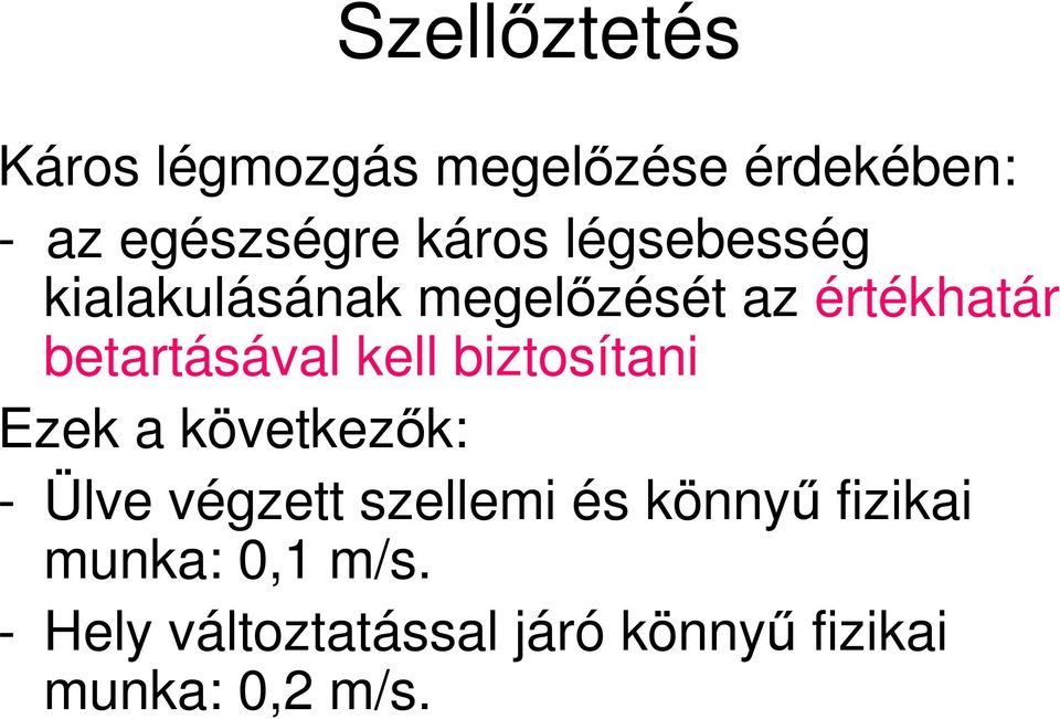 biztosítani Ezek a következık: - Ülve végzett szellemi és könnyő fizikai