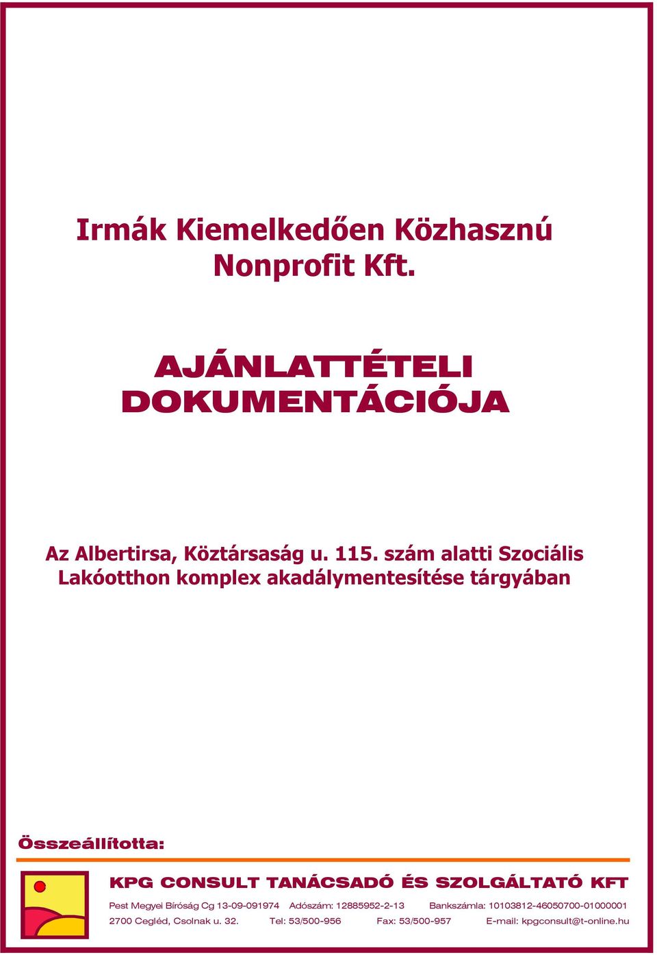 TANÁCSADÓ ÉS SZOLGÁLTATÓ KFT Pest Megyei Bíróság Cg 13-09-091974 Adószám: 12885952-2-13 Bankszámla: