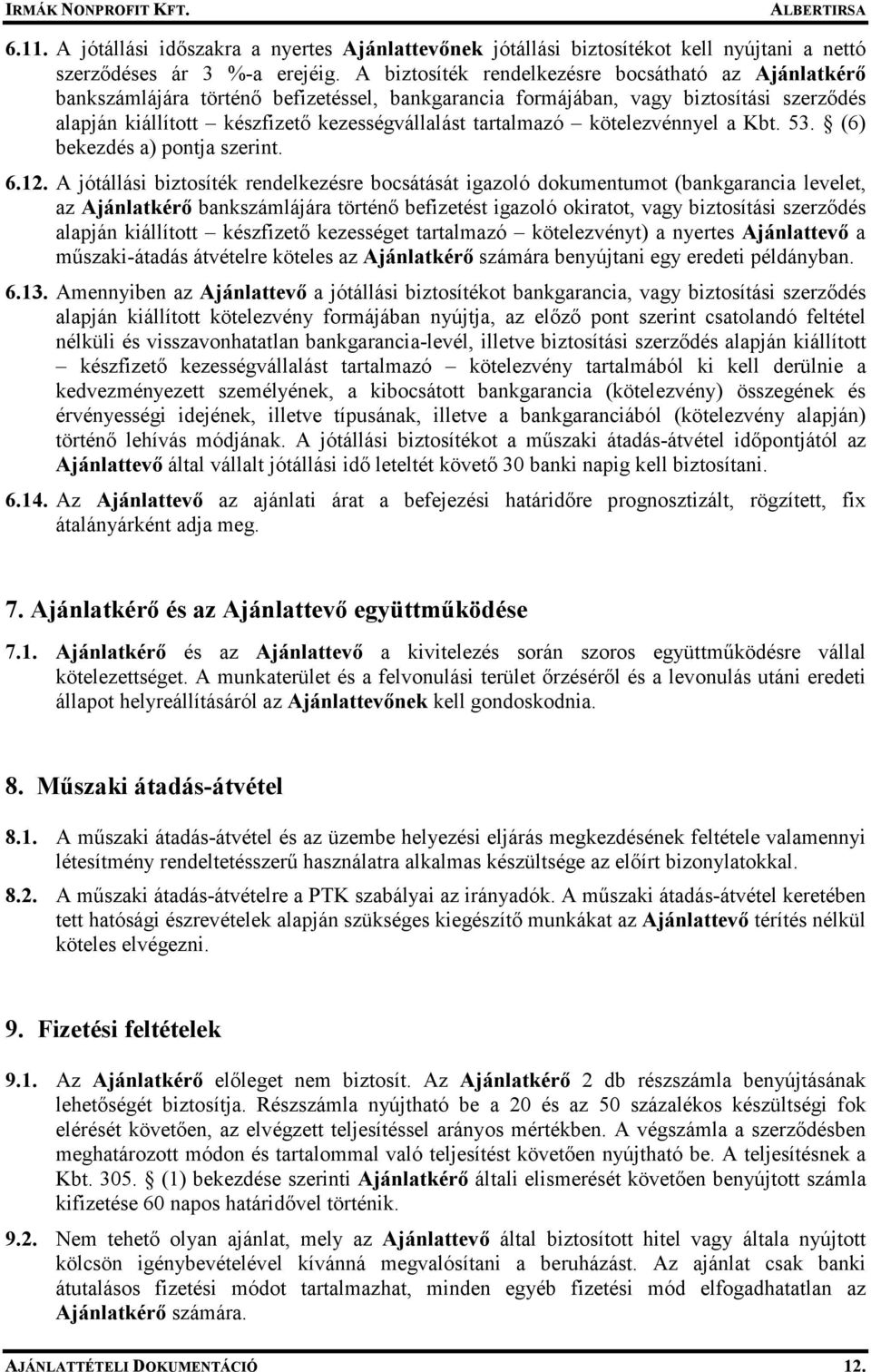 tartalmazó kötelezvénnyel a Kbt. 53. (6) bekezdés a) pontja szerint. 6.12.