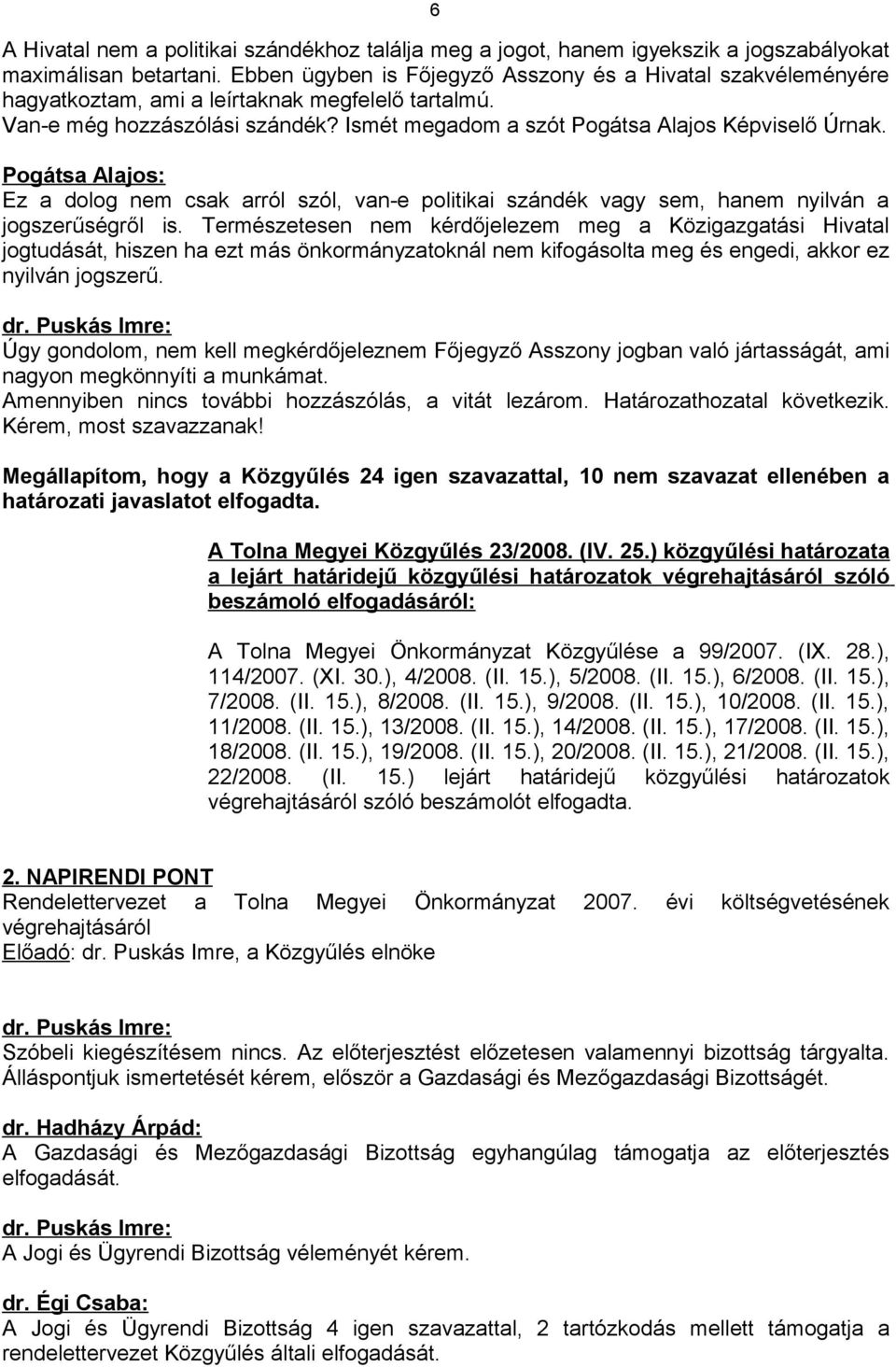 Pogátsa Alajos: Ez a dolog nem csak arról szól, van-e politikai szándék vagy sem, hanem nyilván a jogszerűségről is.