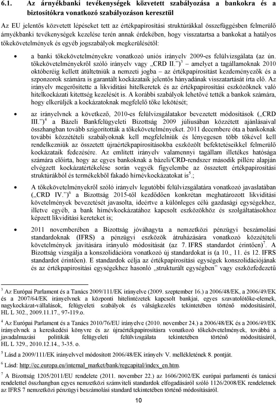 tőkekövetelményekre vonatkozó uniós irányelv 2009-es felülvizsgálata (az ún. tőkekövetelményekről szóló irányelv vagy CRD II.