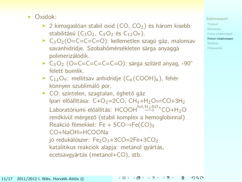 CO: színtelen, szagtalan, éghető gáz Ipari előállítása: C+O 2 =2CO, CH 4 +H 2 O CO+3H 2 Laboratóriumi előállítás: HCOOH hő,h 2SO 4 CO+H2 O rendkívül mérgező (stabil komplex a hemoglobinnal)