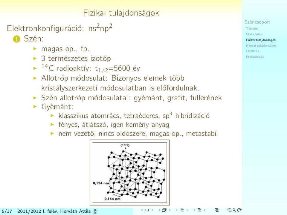 kristályszerkezeti módosulatban is előfordulnak.