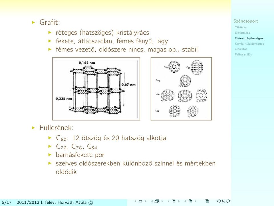 , stabil Fullerének: C 60 : 12 ötszög és 20 hatszög alkotja C 70, C 76, C 84
