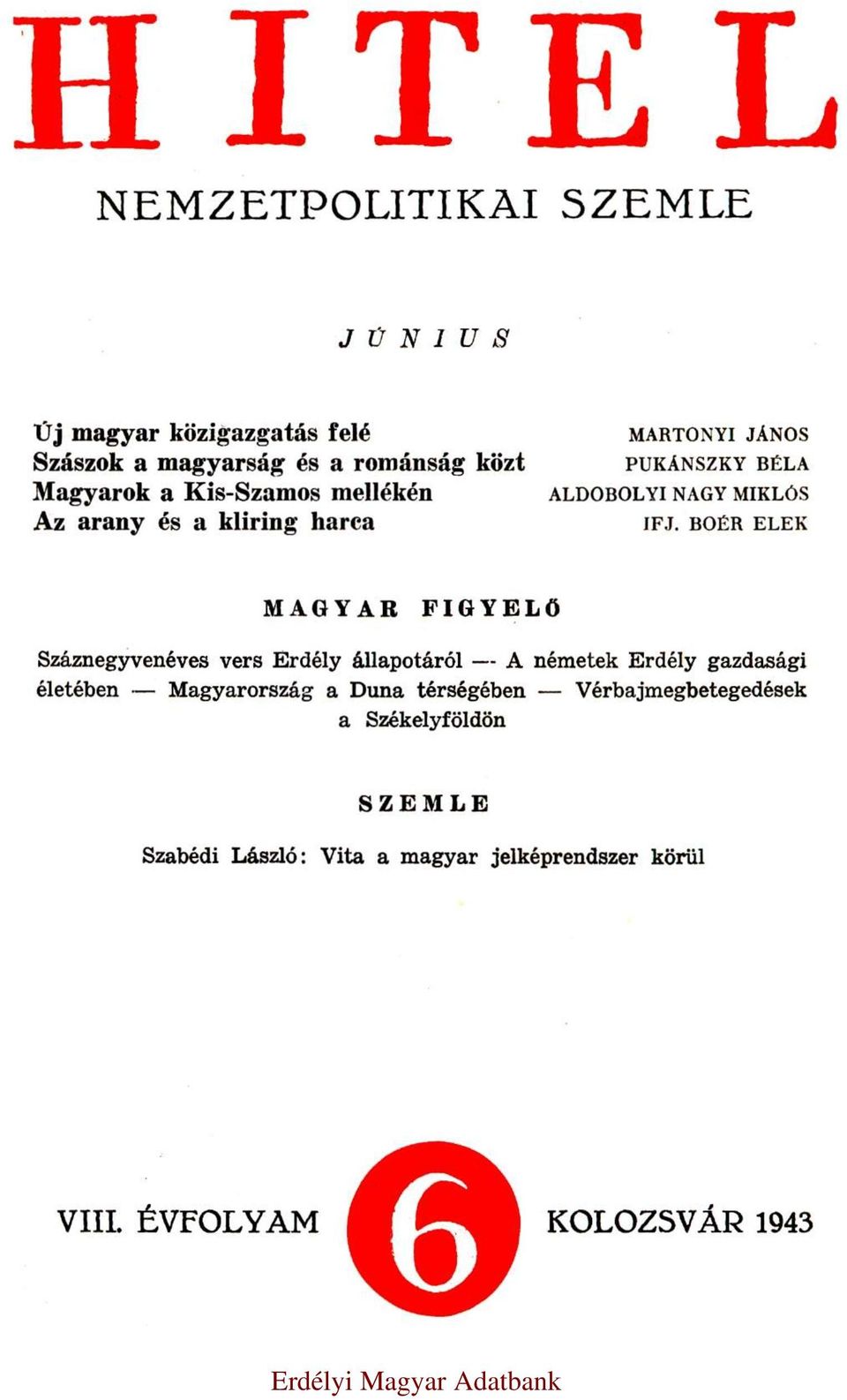 BOÉR ELEK MAGYAR FIGYELŐ Száznegyvenéves vers Erdély állapotáról A németek Erdély gazdasági életében Magyarország a