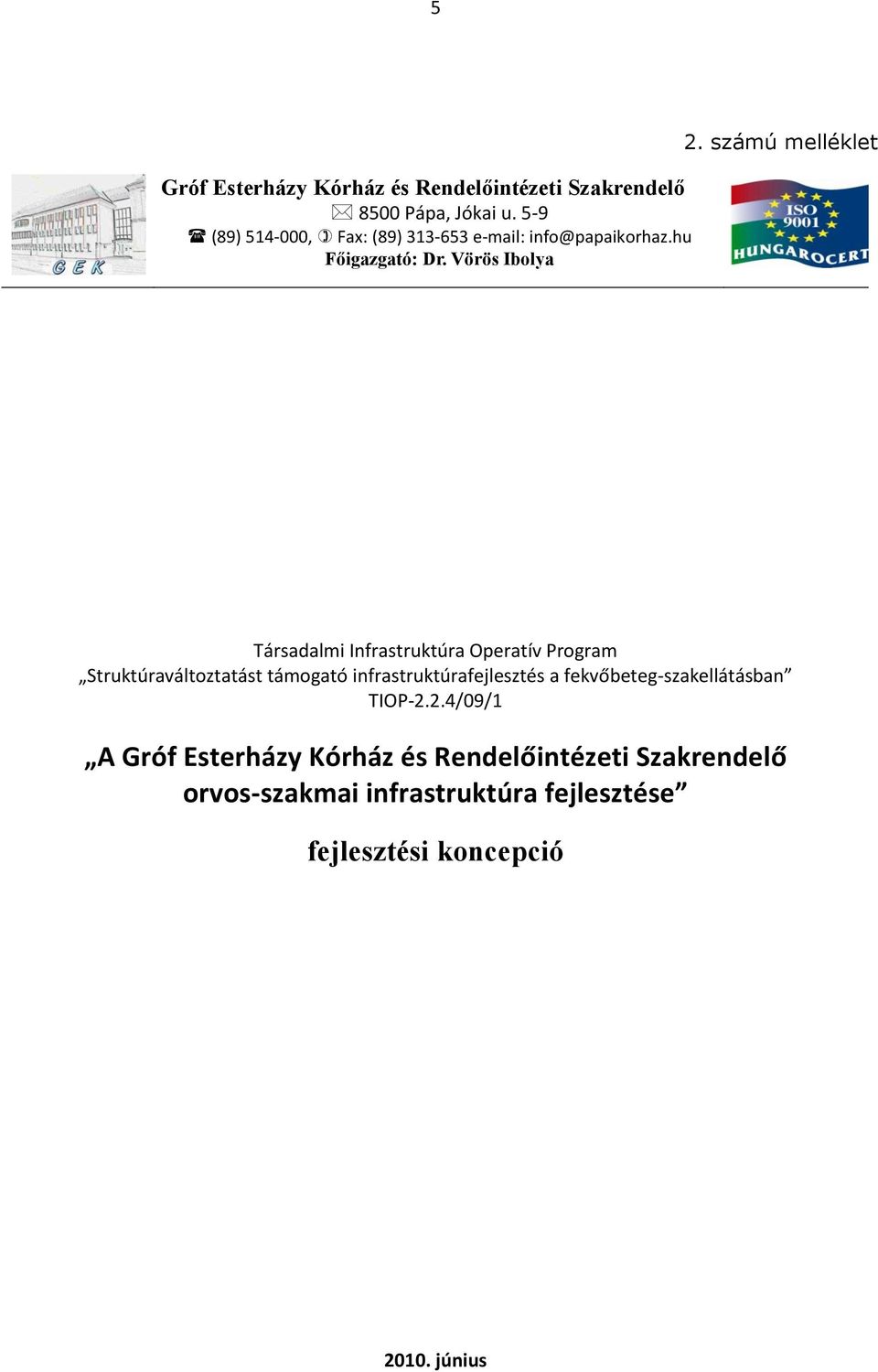 Vörös Ibolya Társadalmi Infrastruktúra Operatív Program Struktúraváltoztatást támogató infrastruktúrafejlesztés a