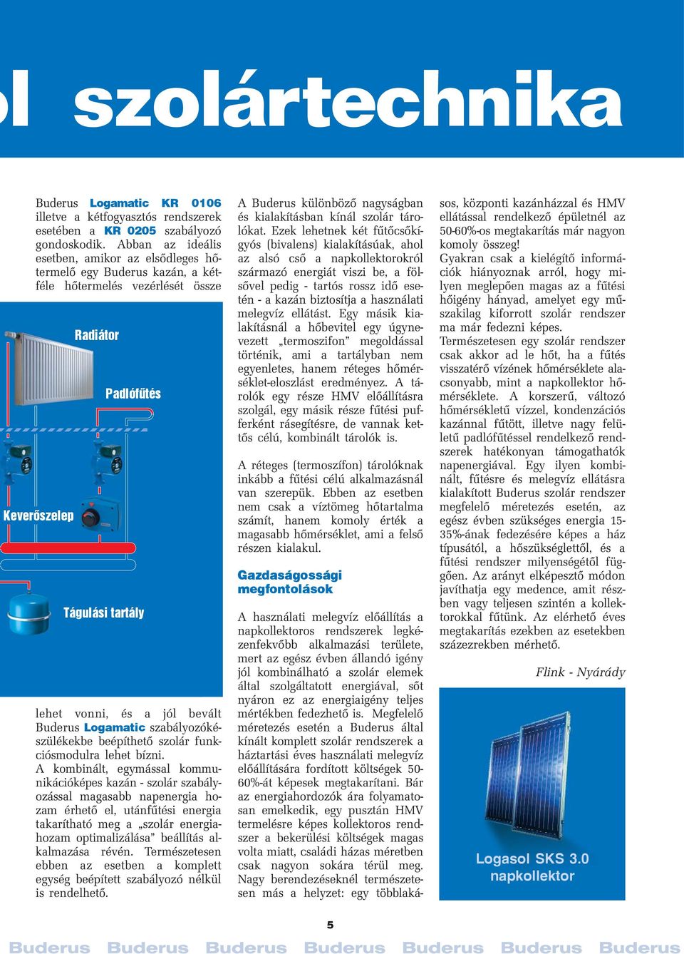 Buderus Logamatic szabályozókészülékekbe beépíthető szolár funkciósmodulra lehet bízni.