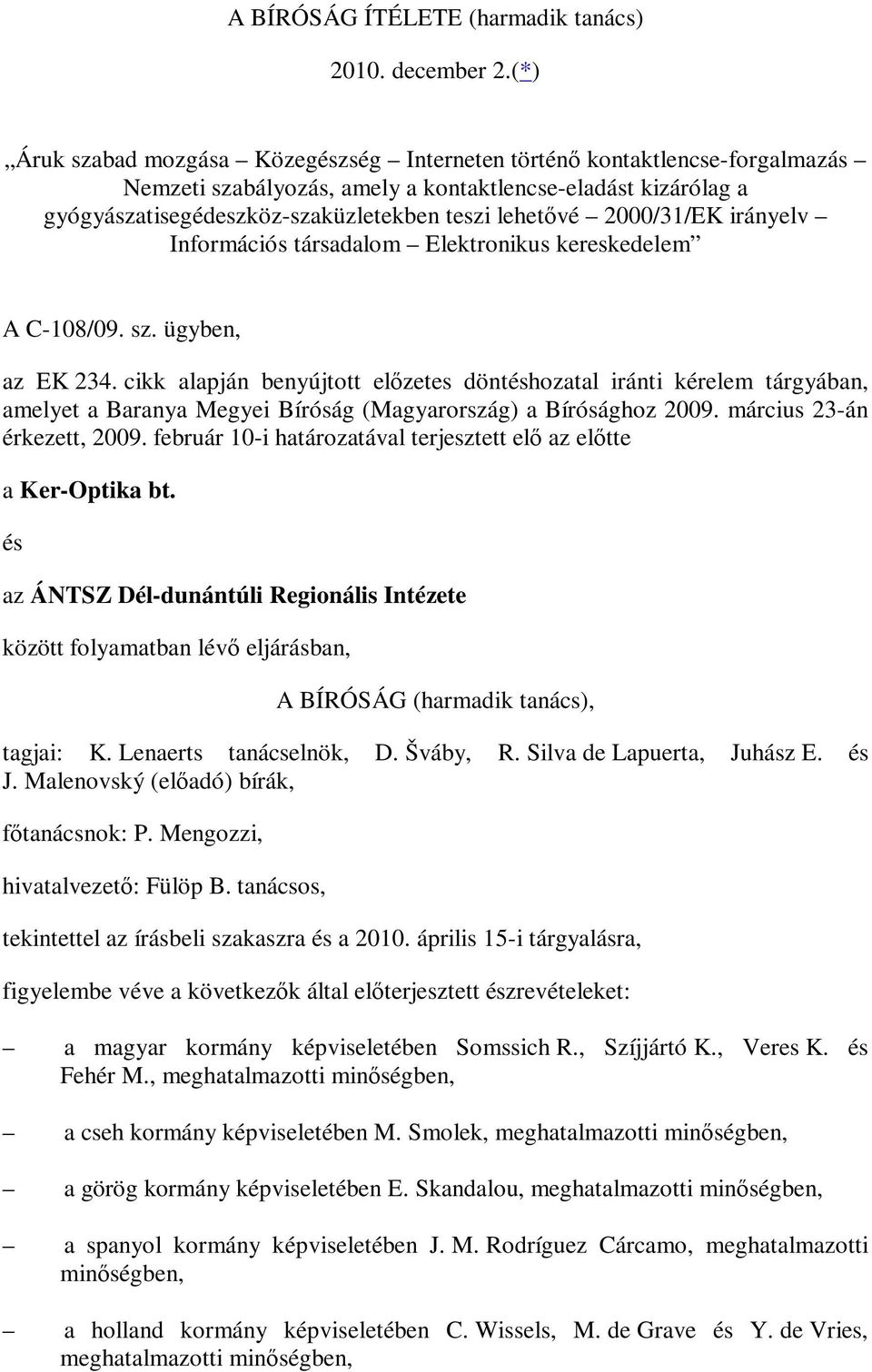 2000/31/EK irányelv Információs társadalom Elektronikus kereskedelem A C-108/09. sz. ügyben, az EK 234.