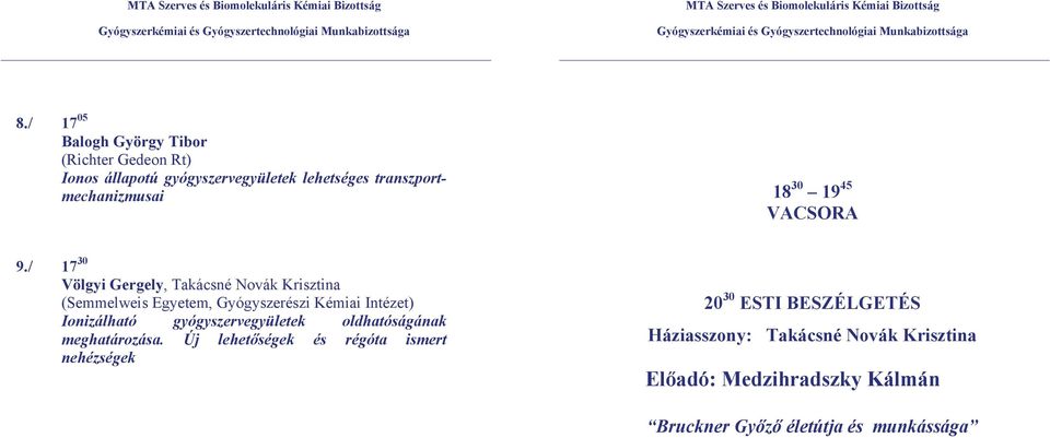 / 17 30 Völgyi Gergely, Takácsné Novák Krisztina (Semmelweis Egyetem, Gyógyszerészi Kémiai Intézet) Ionizálható