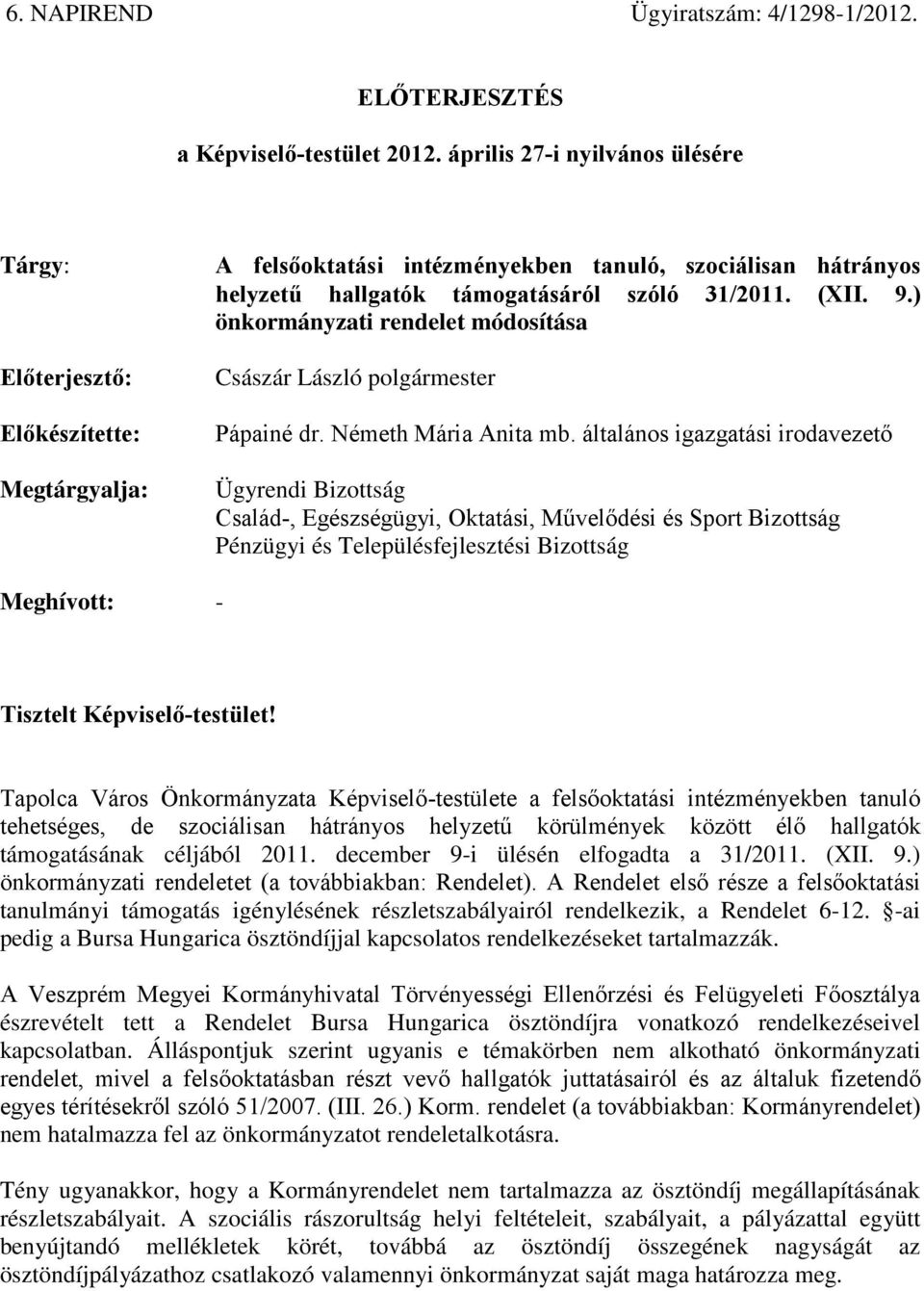 ) önkormányzati rendelet módosítása Császár László polgármester Pápainé dr. Németh Mária Anita mb.