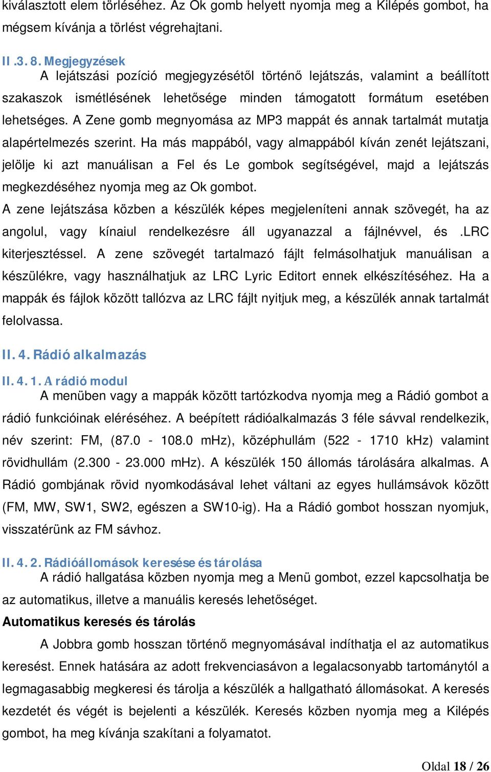 A Zene gomb megnyomása az MP3 mappát és annak tartalmát mutatja alapértelmezés szerint.