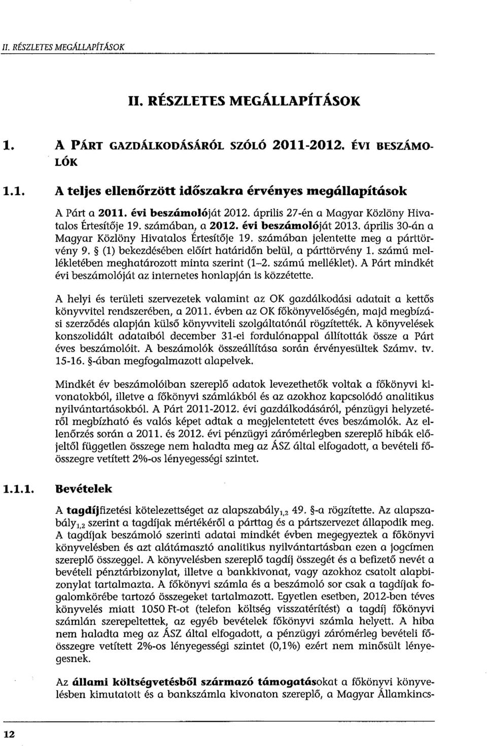 számában jeentette meg a párttörvény 9. () bekezdésében eőírt határidőn beü, a párttörvény. számú meéketében meghatározott minta szerint (1-2. számú meéket).