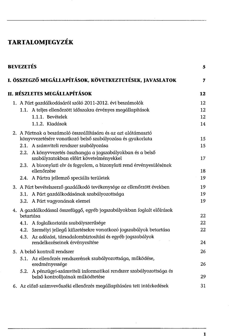 A Pártnak a beszámoó összeáítására és az azt aátámasztó könyvvezetésére vonatkozó beső szabáyozása és gyakorata 2.