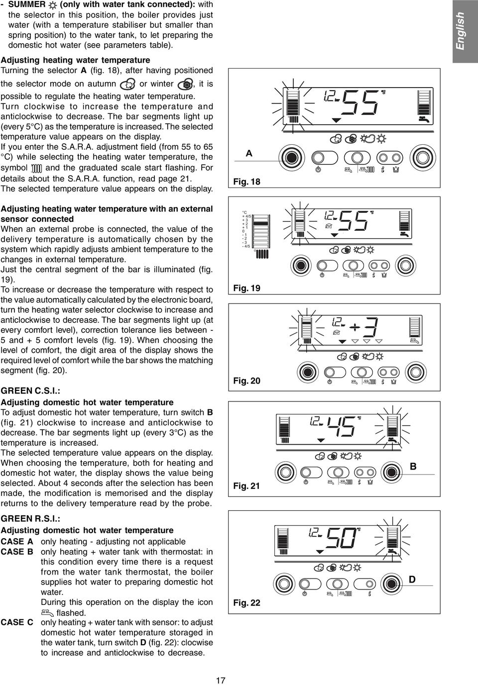 18), after having positioned the selector mode on autumn or winter, it is possible to regulate the heating water temperature. Turn clockwise to increase the temperature and anticlockwise to decrease.