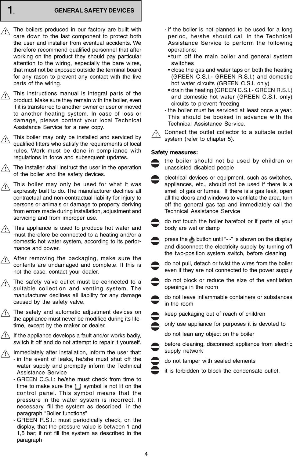 terminal board for any rason to prevent any contact with the live parts of the wiring. This instructions manual is integral parts of the product.