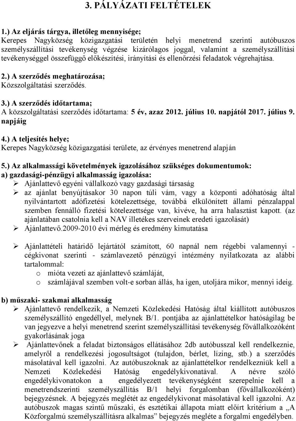 személyszállítási tevékenységgel összefüggő előkészítési, irányítási és ellenőrzési feladatok végrehajtása. 2.) A szerződés meghatározása; Közszolgáltatási szerződés. 3.