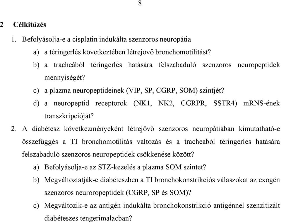 d) a neuropeptid receptorok (NK1, NK2, CGRPR, SSTR4) mrns-ének transzkripcióját? 2.