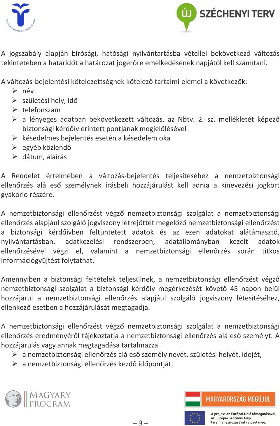 letési hely, idő telefonszám a lényeges adatban bekövetkezett változás, az Nbtv. 2. sz.