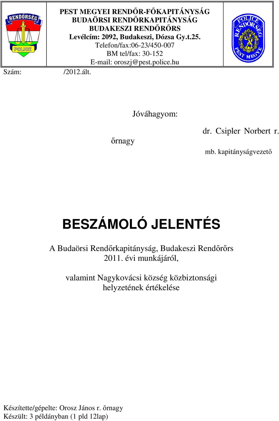 mb. kapitányságvezető BESZÁMOLÓ JELENTÉS A Budaörsi Rendőrkapitányság, Budakeszi Rendőrőrs 2011.