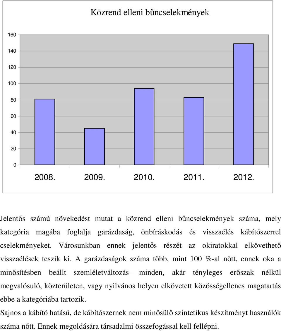 Városunkban ennek jelentıs részét az okiratokkal elkövethetı visszaélések teszik ki.