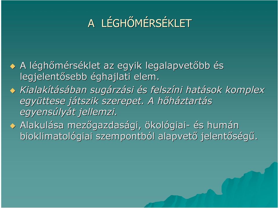 Kialakításában sugárzási és felszíni hatások komplex együttese játszik