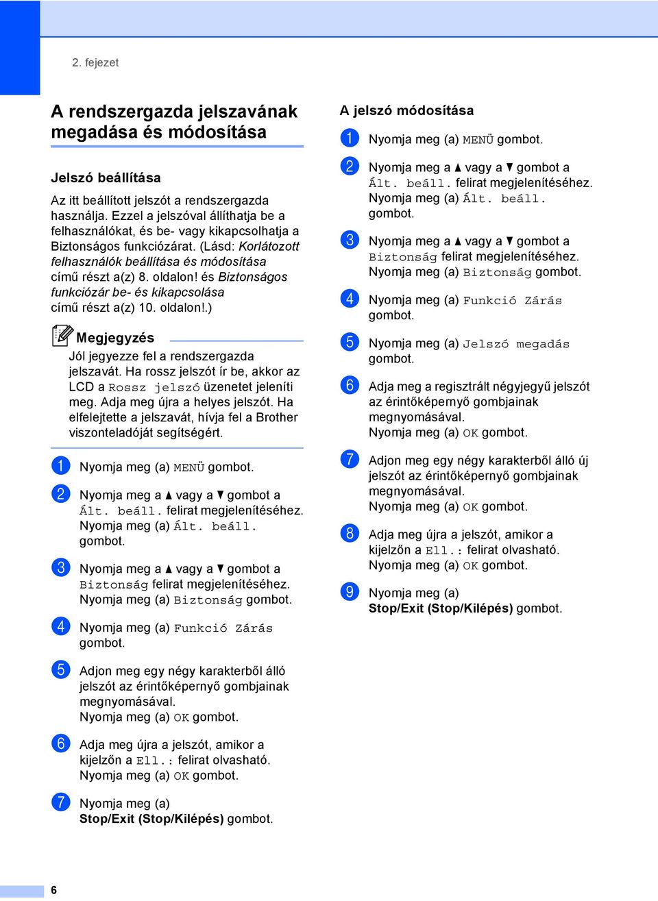 és Biztonságos funkciózár be- és kikapcsolása című részt a(z) 10. oldalon!.) Megjegyzés Jól jegyezze fel a rendszergazda jelszavát.