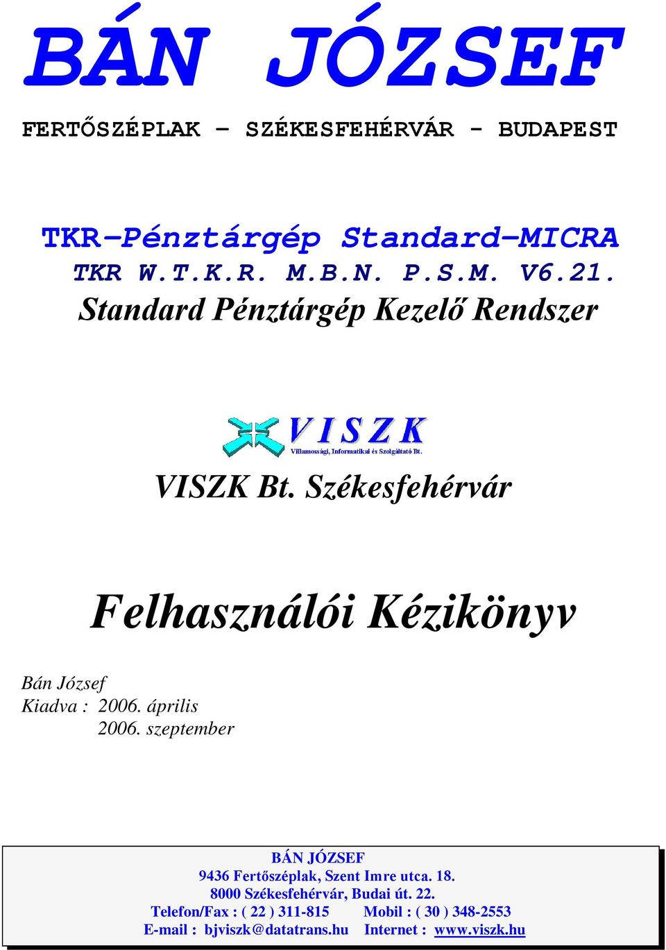 Székesfehérvár Felhasználói Kézikönyv Bán József Kiadva : 2006. április 2006.