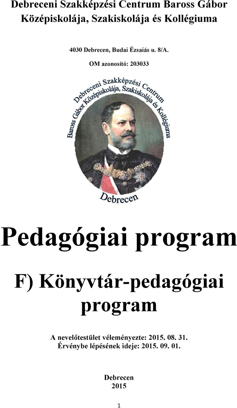 OM azonosító: 203033 Pedagógiai program F) Könyvtár-pedagógiai program A