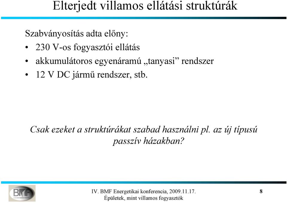 tanyasi rendszer 12 V DC jármű rendszer, stb.