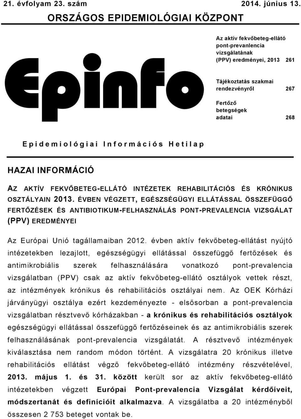 d e m i o l ó g i a i I n f o r m á c i ó s H e t i l a p HAZAI INFORMÁCIÓ AZ AKTÍV FEKVŐBETEG-ELLÁTÓ INTÉZETEK REHABILITÁCIÓS ÉS KRÓNIKUS OSZTÁLYAIN 2013.